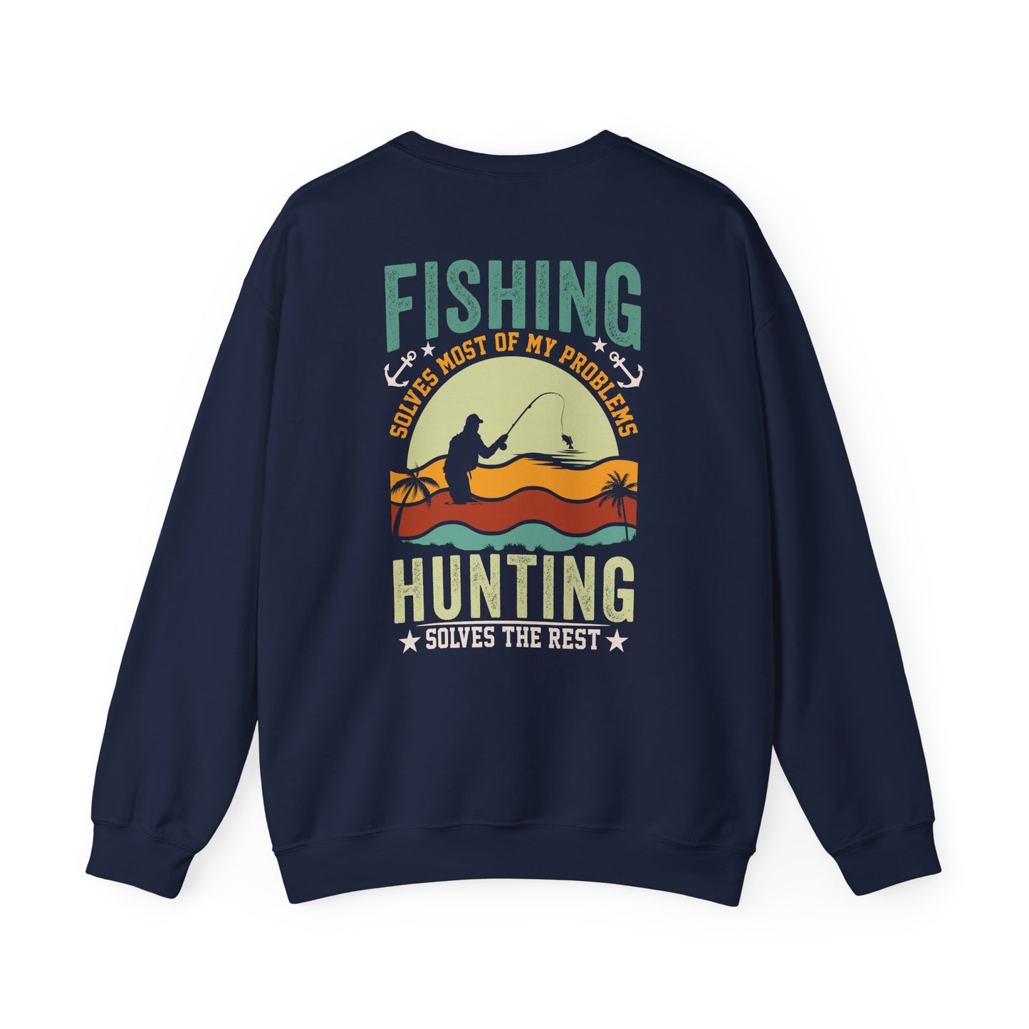 Fishing Solves Most Of My Problems Hunting Solves The Rest Sweatshirt sweatshirt view 2
