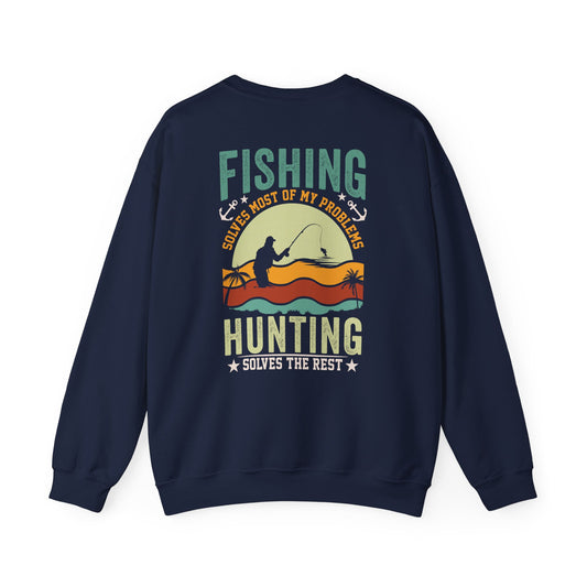 Fishing Solves Most Of My Problems Hunting Solves The Rest Sweatshirt sweatshirt view 2