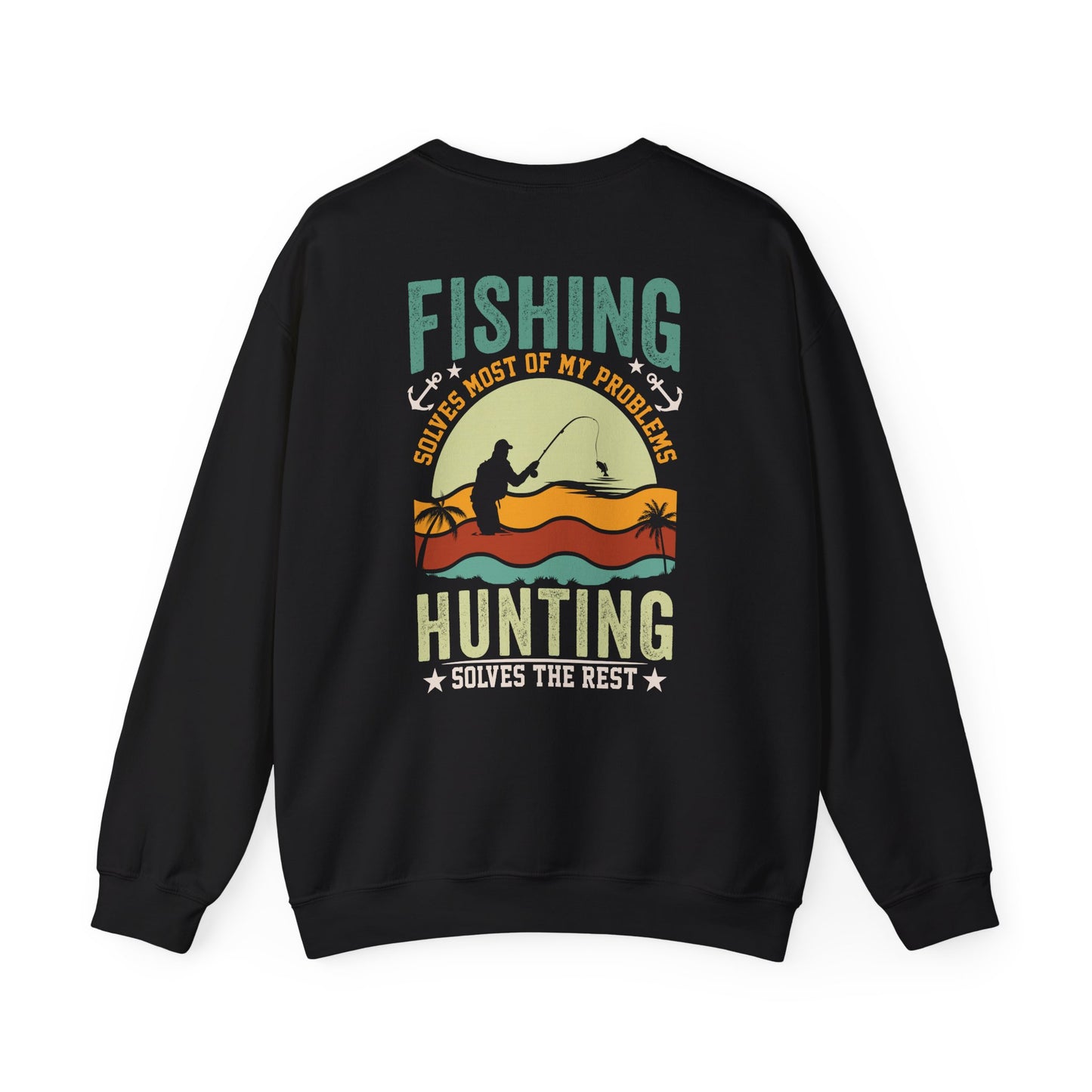 Fishing Solves Most Of My Problems Hunting Solves The Rest Sweatshirt — graphic sweatshirt by Beast & Beauty