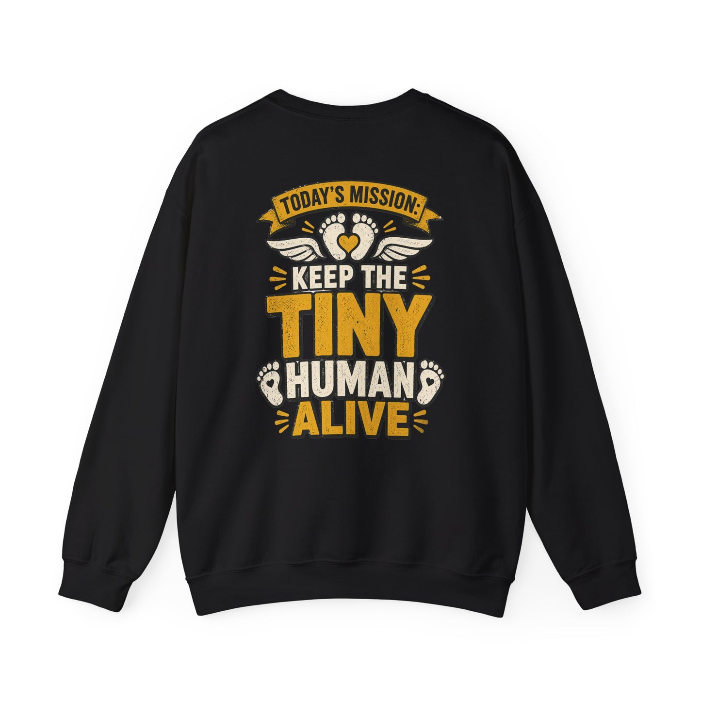 Today’s Mission: Keep The Tiny Humans Alive Sweatshirt Printify
