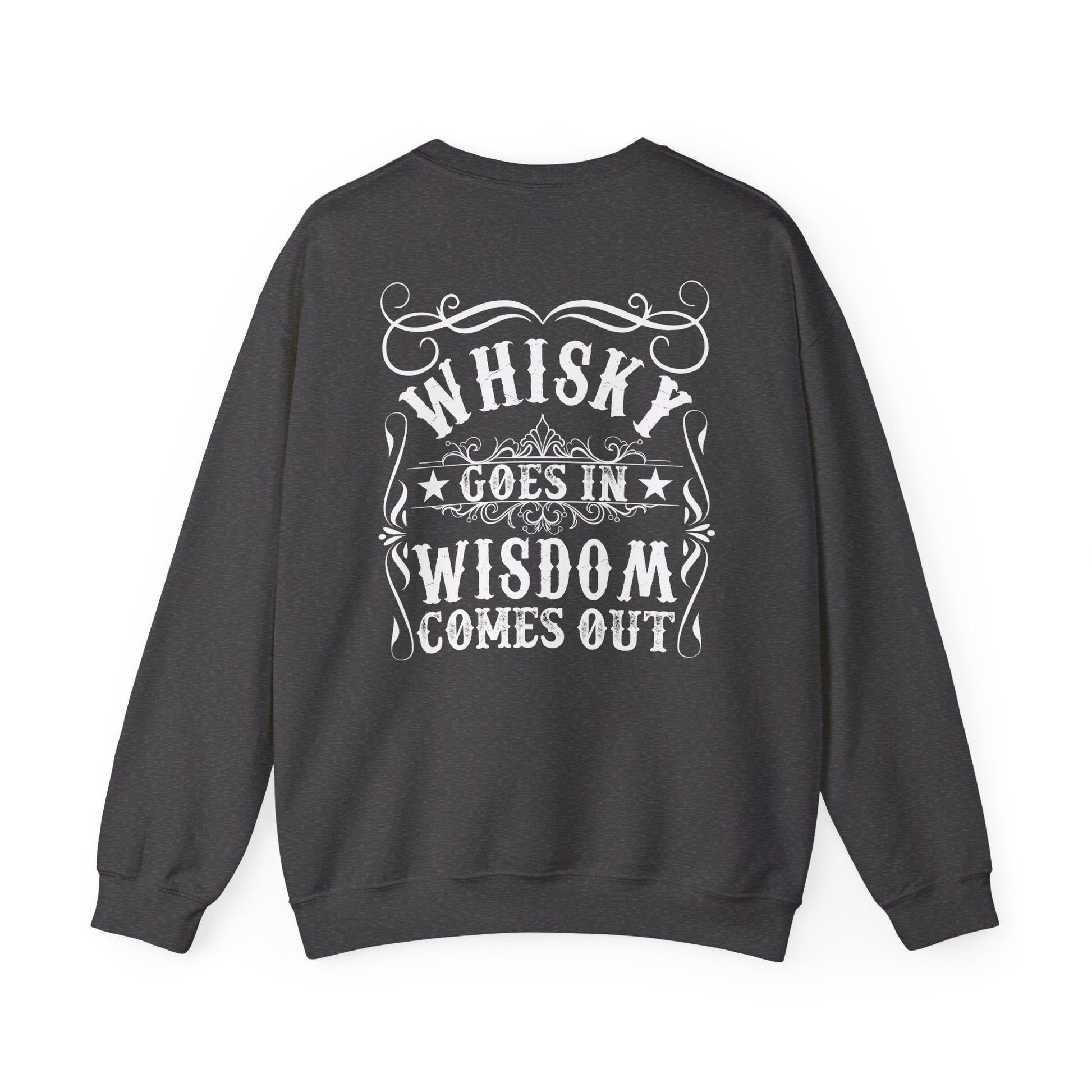 Whiskey Goes In Wisdom Comes Out Sweatshirt Printify