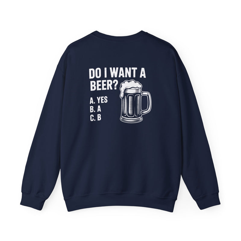 Do I Want a Beer Sweatshirt