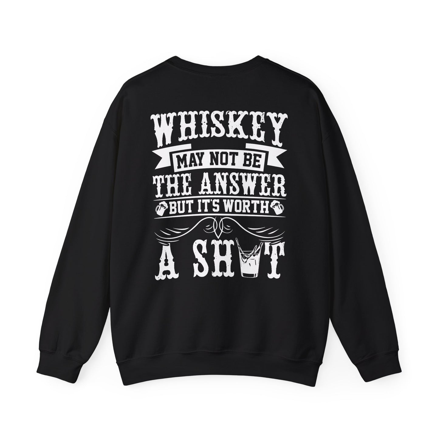Whiskey May Not Be the Answer Sweatshirt Printify