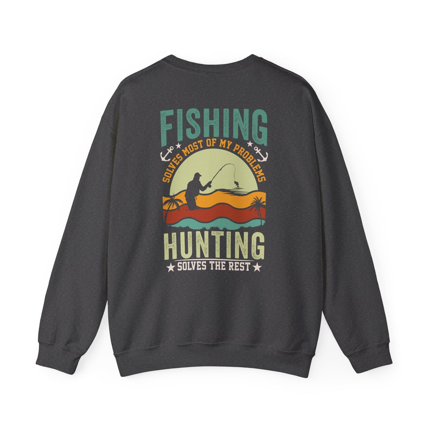 Fishing Solves Most Of My Problems Hunting Solves The Rest Sweatshirt sweatshirt view 3