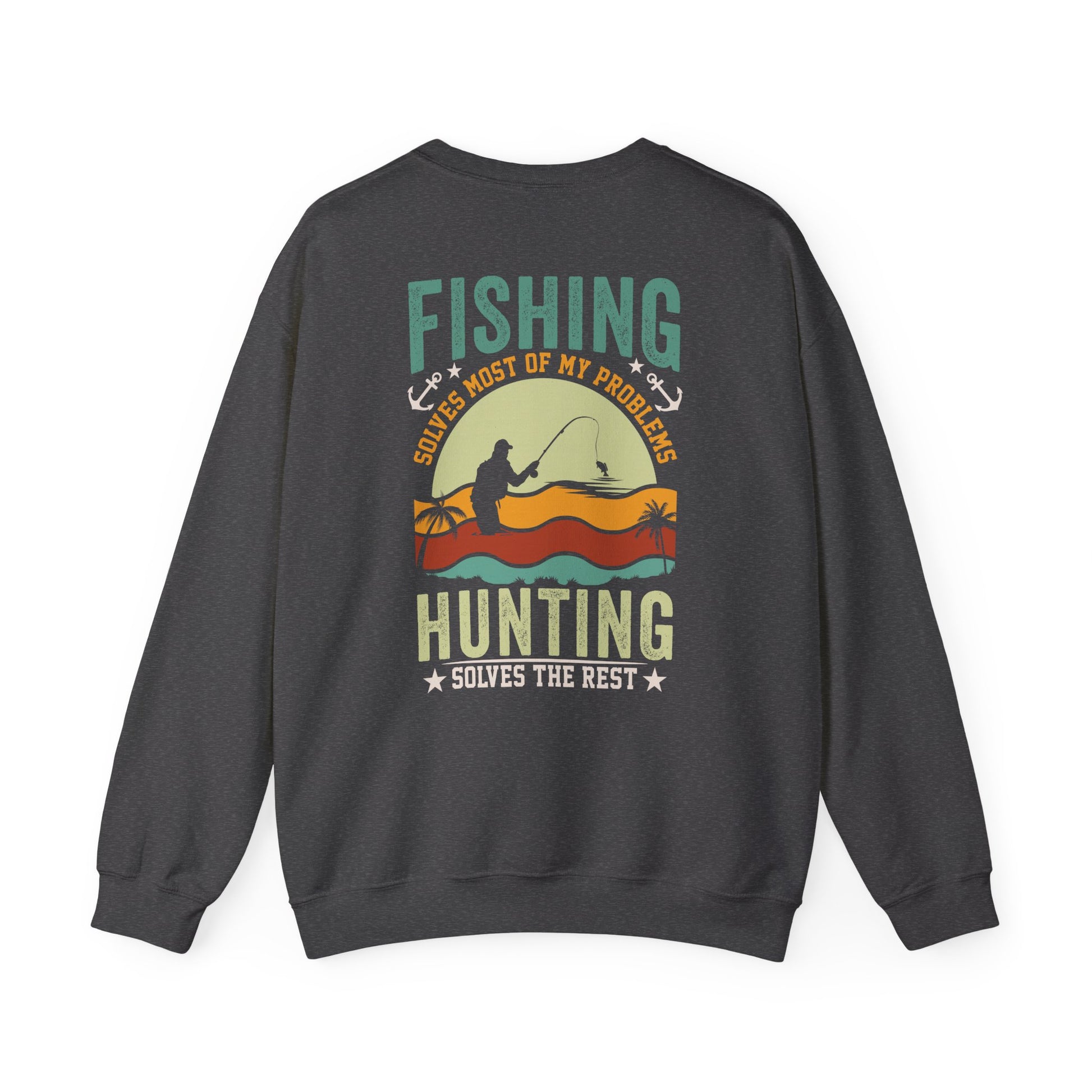 Fishing Solves Most Of My Problems Hunting Solves The Rest Sweatshirt sweatshirt view 3