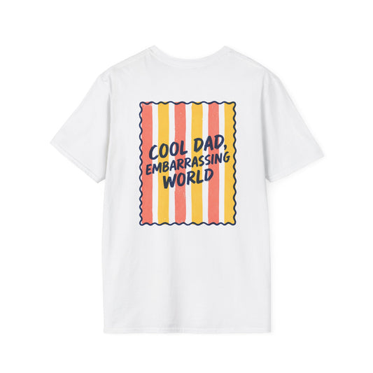 Cool Dad Embarrassing the World T-Shirt