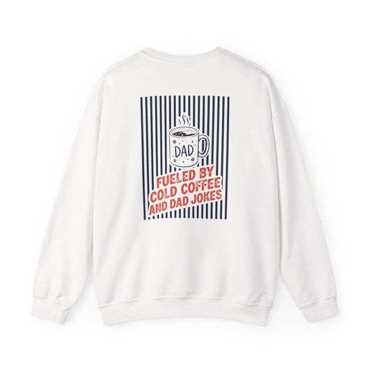 Fueled By Cold Coffee And Dad Jokes Sweatshirt Printify