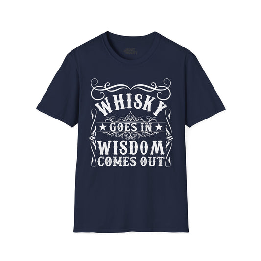 Whisky Goes In Wisdom Comes Out T-Shirt Printify