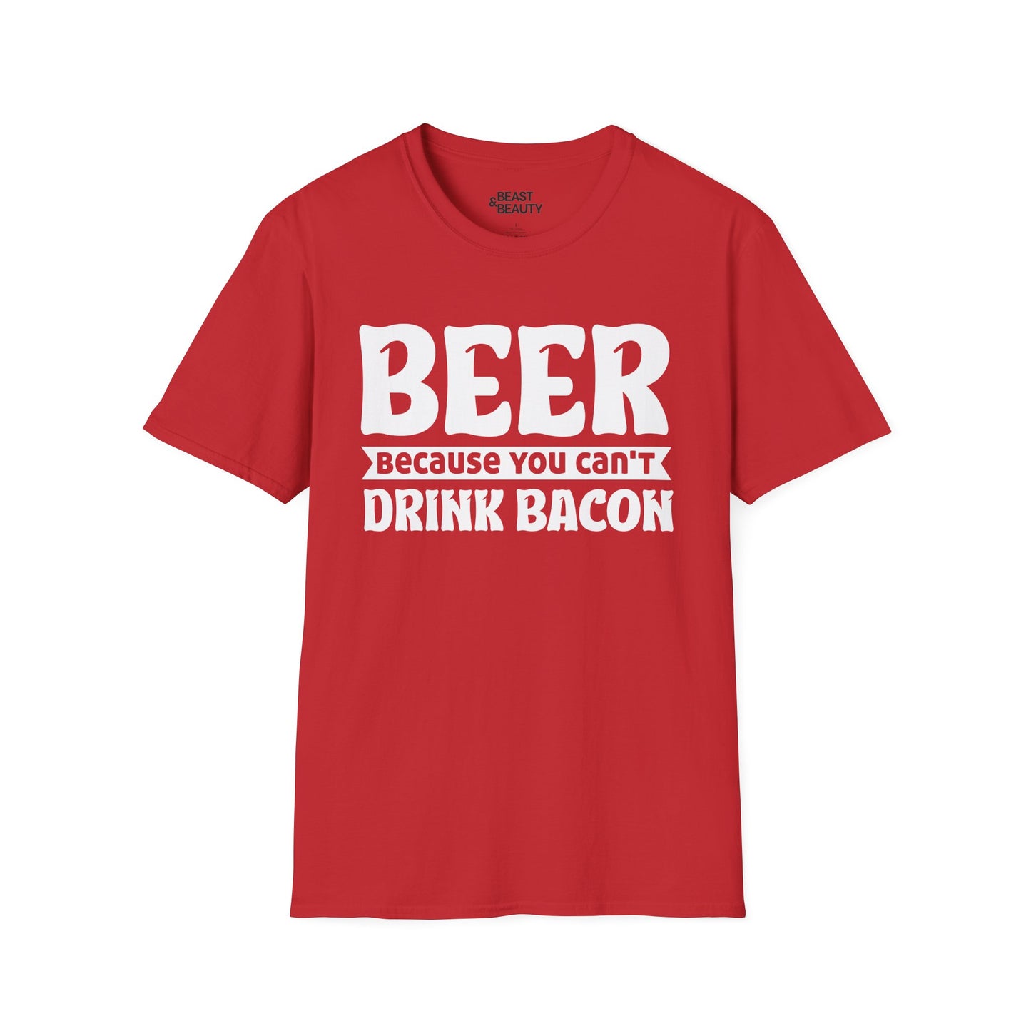 Beer Because You Can't Drink Bacon T-Shirt Printify