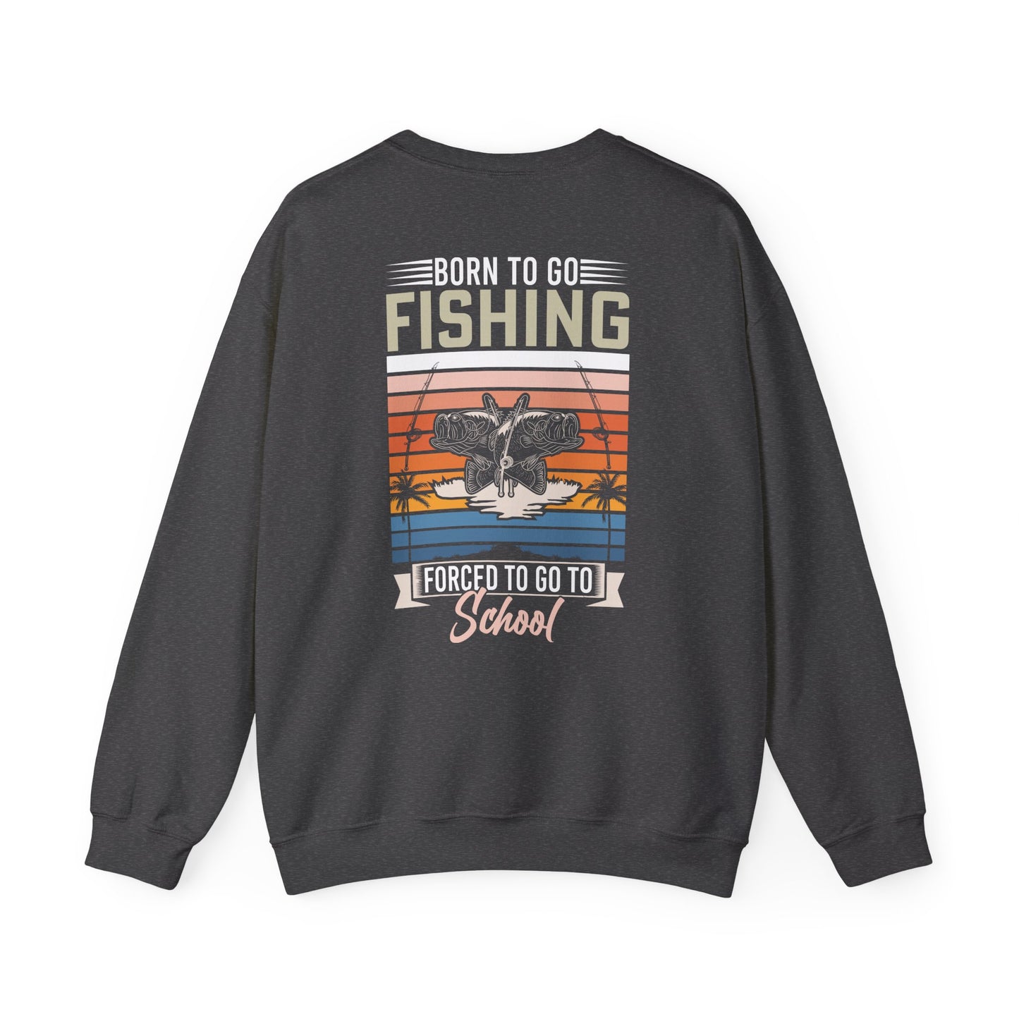 Born To Go Fishing Forced To Go To School Sweatshirt sweatshirt view 4