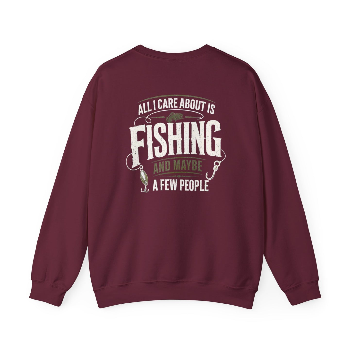 All I Care About Is Fishing And Maybe A Few People Sweatshirt Printify