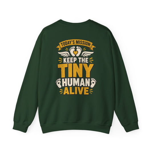 Today’s Mission: Keep The Tiny Humans Alive Sweatshirt Printify