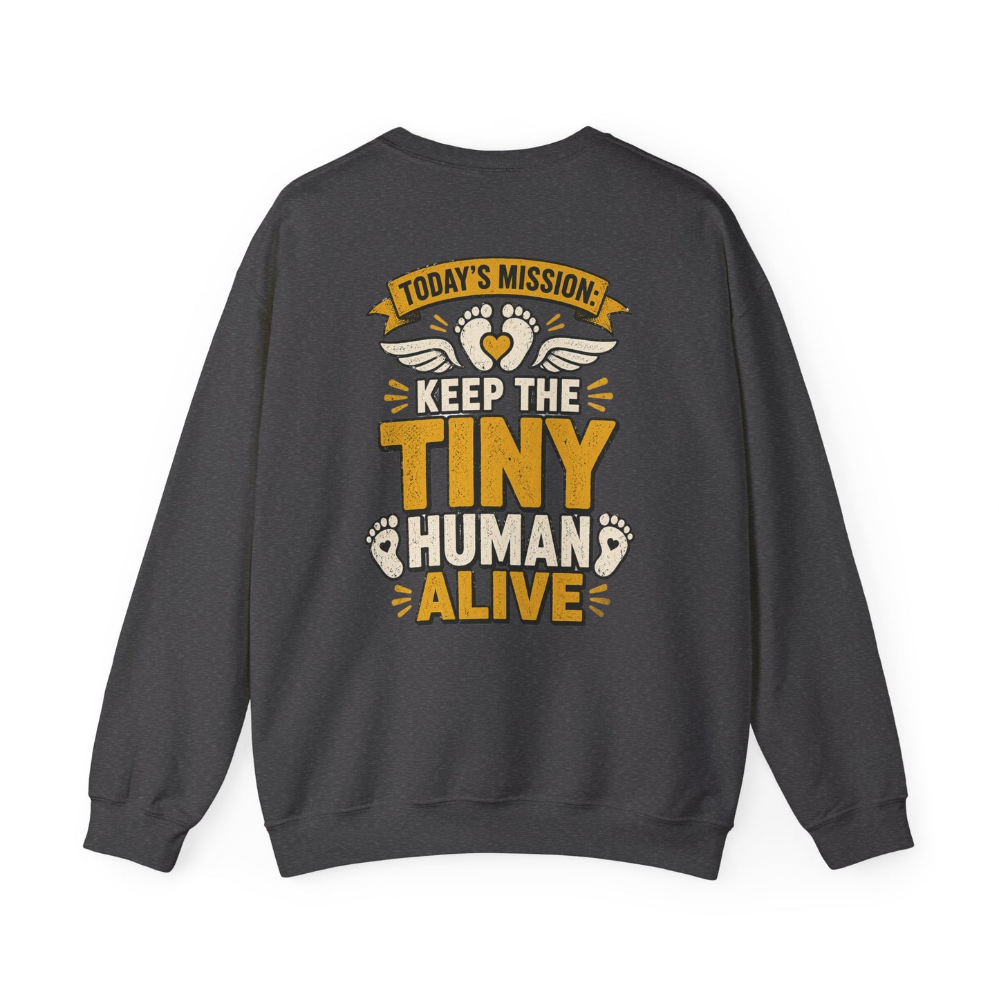 Today’s Mission: Keep The Tiny Humans Alive Sweatshirt Printify