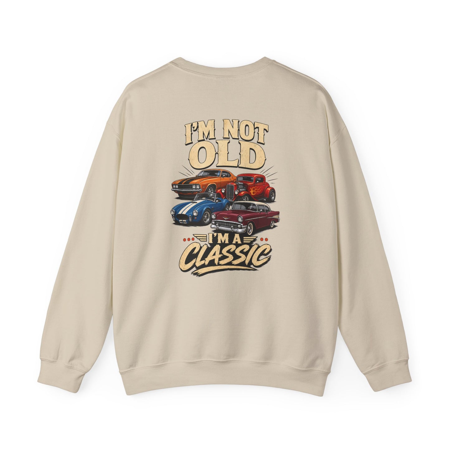 I'm Not Old, I'm A Classic Sweatshirt Printify