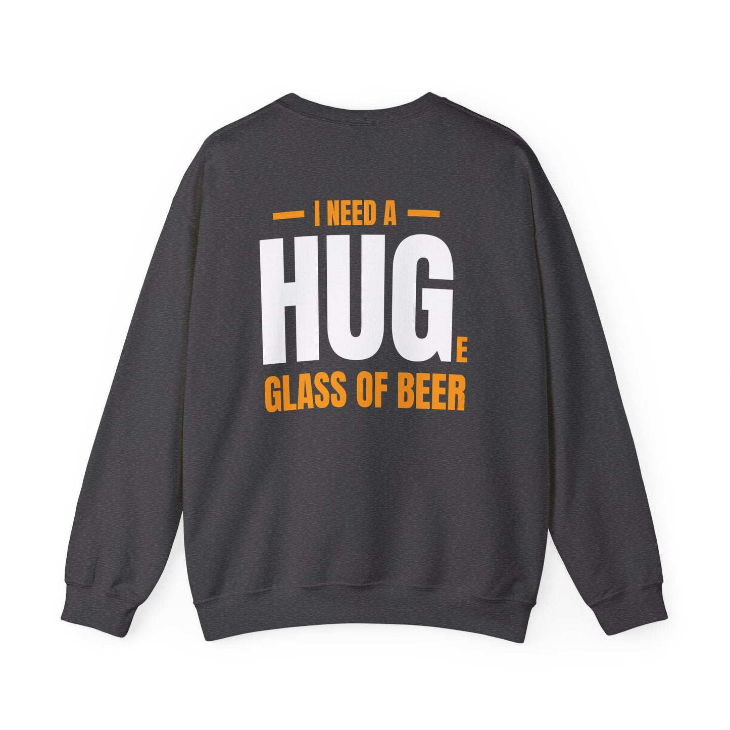 I Need A Huge Glass Of Beer Sweatshirt Printify