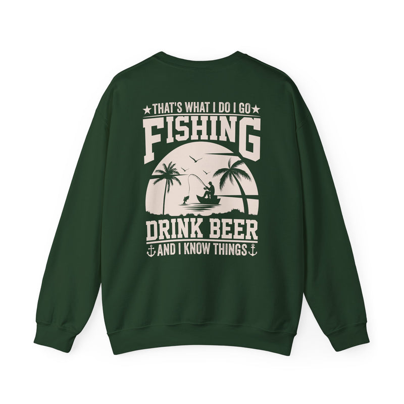 That's What I Do I Go Fishing Drink Beer And I Know Things Sweatshirt