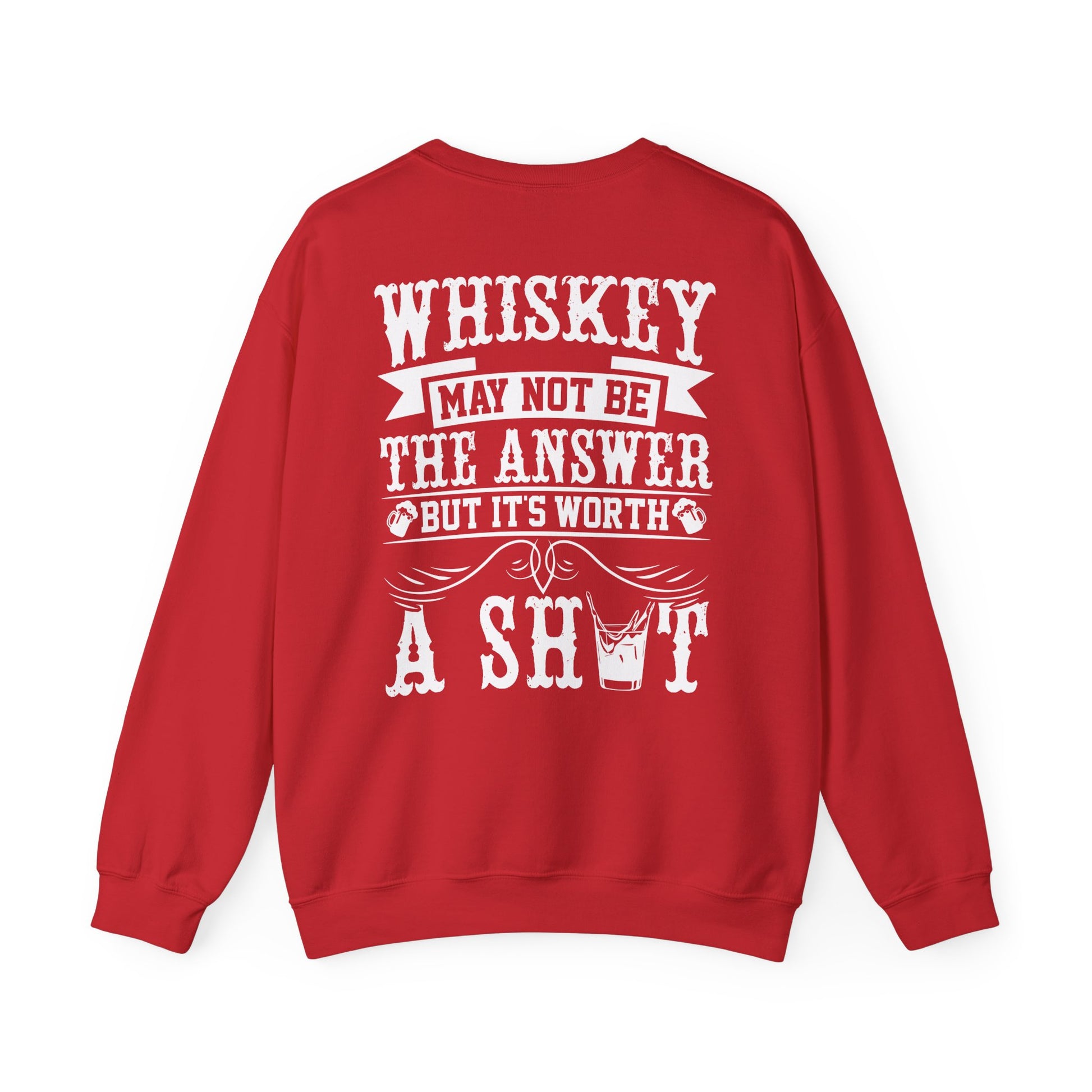 Whiskey May Not Be the Answer Sweatshirt Printify