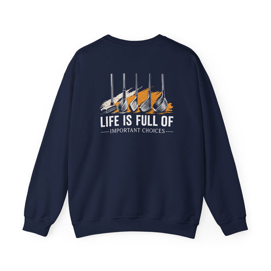 Life Is Full of Important Choices Golf Sweatshirt Printify