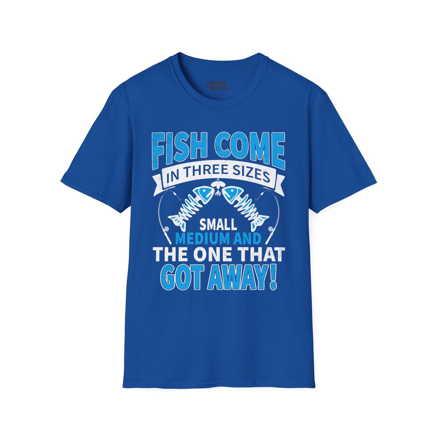 Fish Come In Three Sizes: Small, Medium, and The One That Got Away T-Shirt Printify