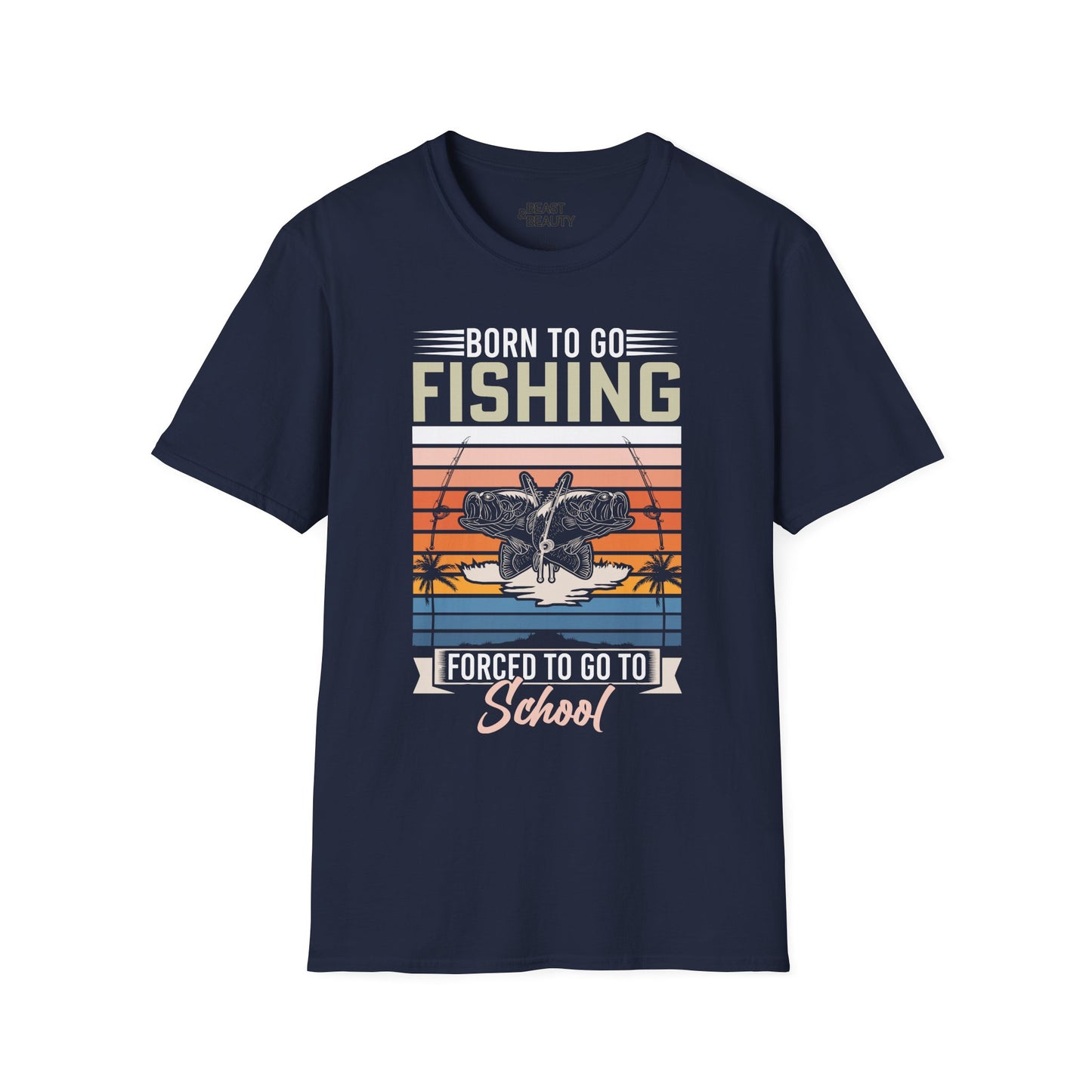 Born To Go Fishing, Forced To Go To School T-Shirt Printify