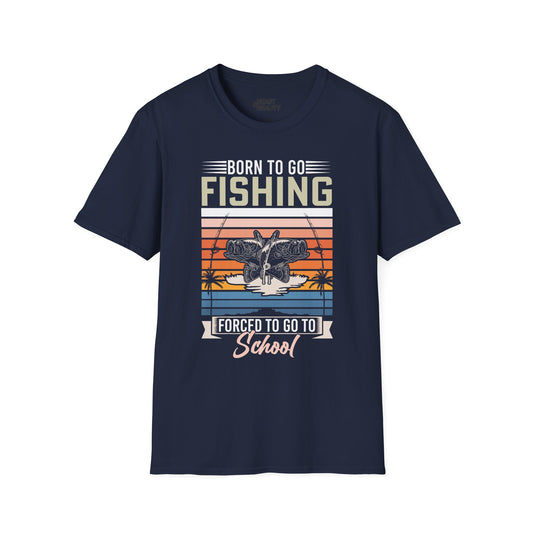 Born To Go Fishing, Forced To Go To School T-Shirt Printify
