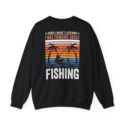 Sorry I Wasn't Listening I Was Thinking About Fishing Sweatshirt Printify