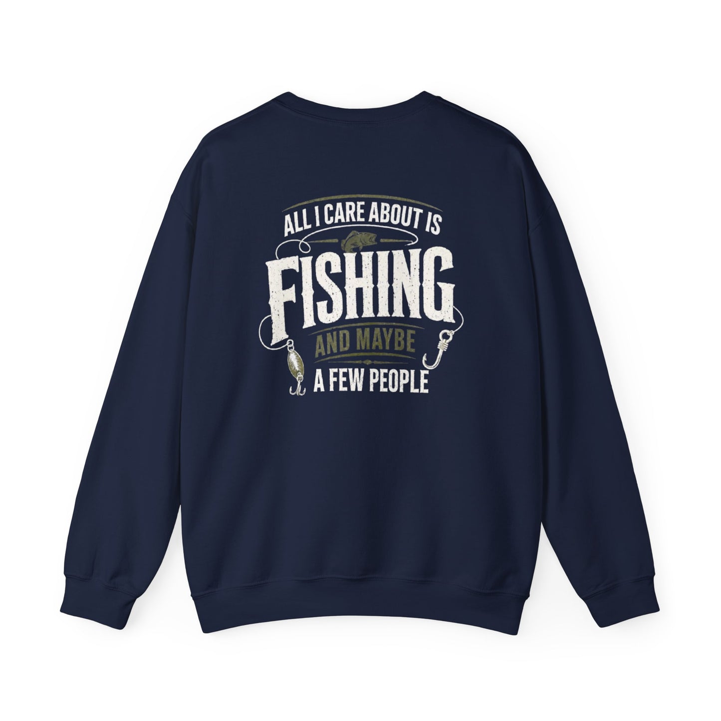 All I Care About Is Fishing And Maybe A Few People Sweatshirt Printify