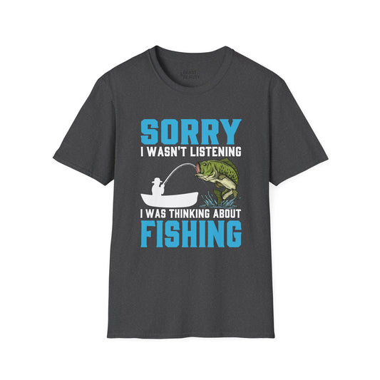 Sorry I Wasn't Listening I Was Thinking About Fishing T-Shirt Printify