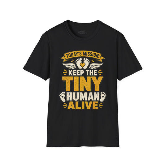 Today’s Mission: Keep The Tiny Human Alive T-Shirt Printify