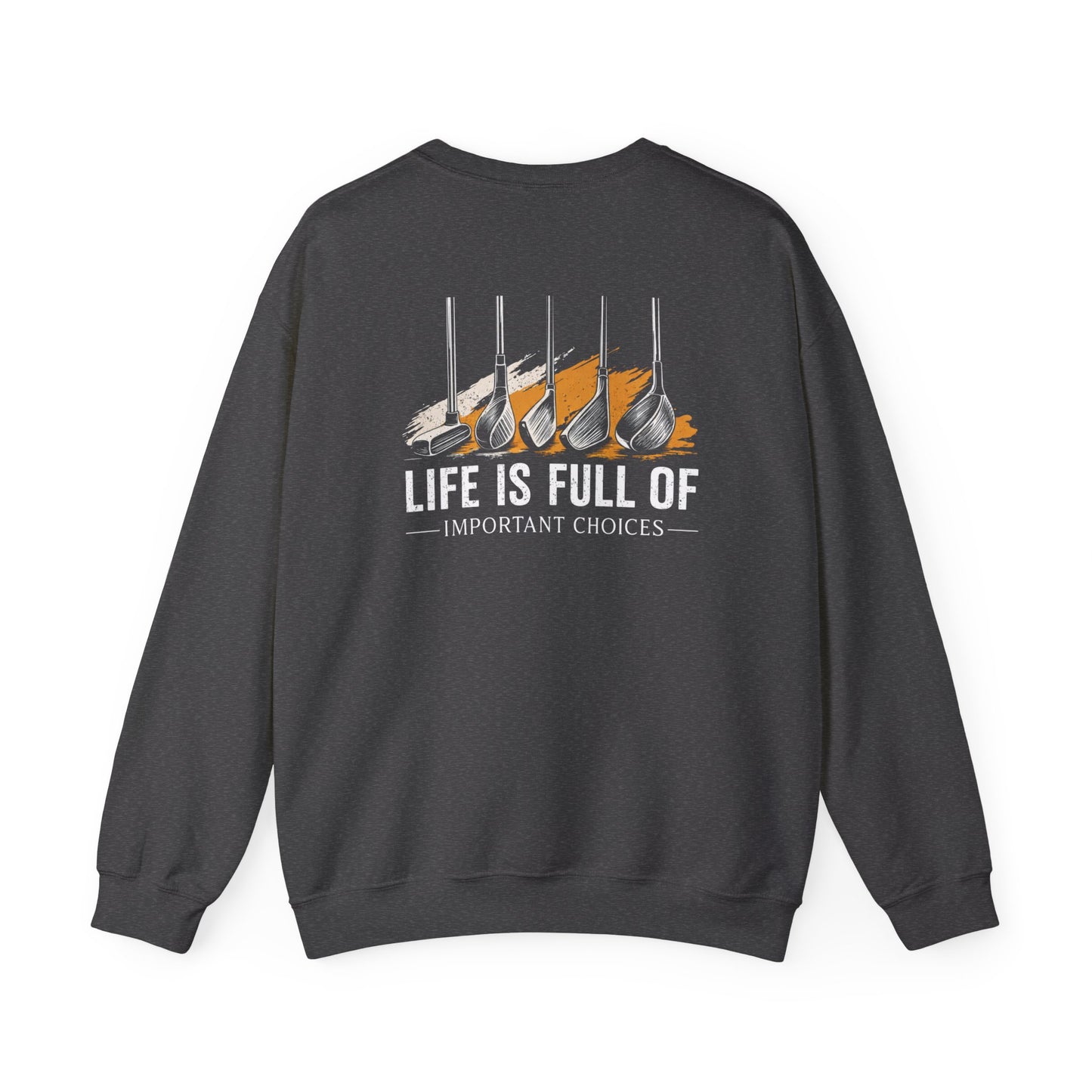 Life Is Full of Important Choices Golf Sweatshirt Printify