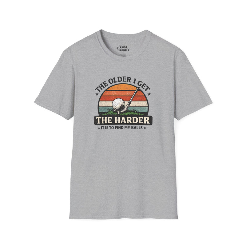 The Older I Get The Harder It Is to Find My Balls Golf T-Shirt