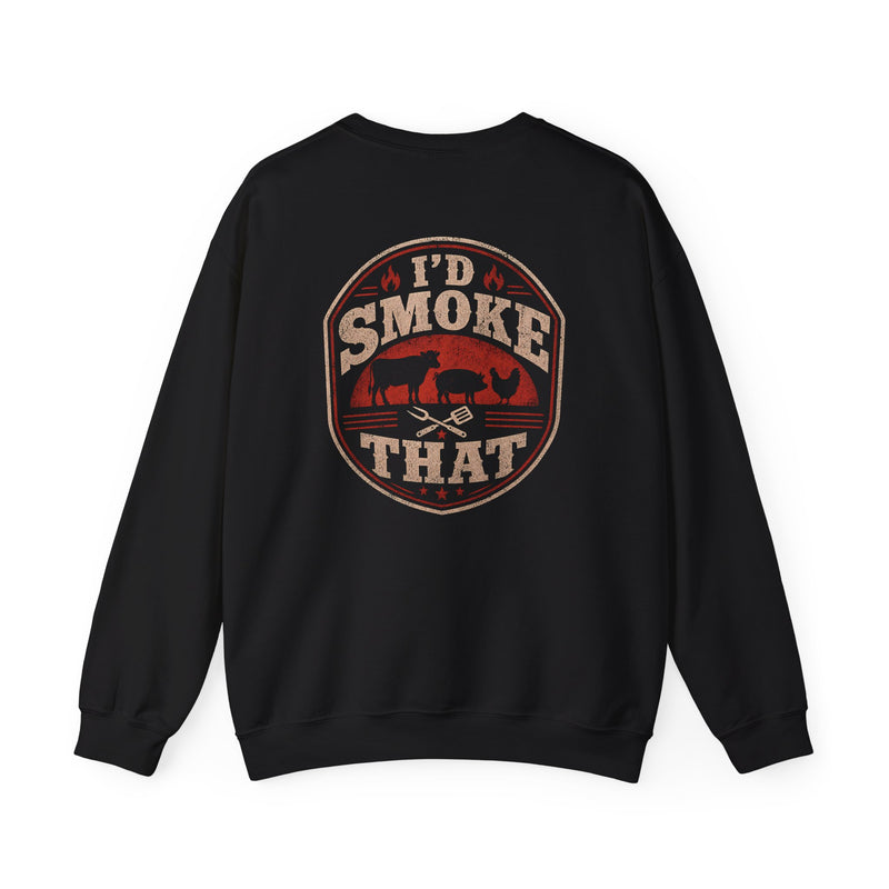 I'd Smoke That BBQ Sweatshirt
