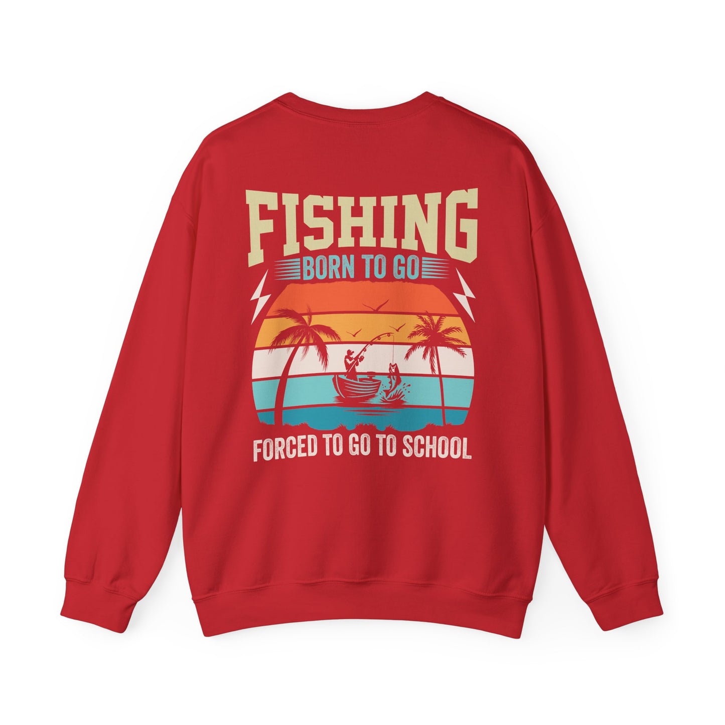 Born To Go Forced To Go To School Sweatshirt Printify