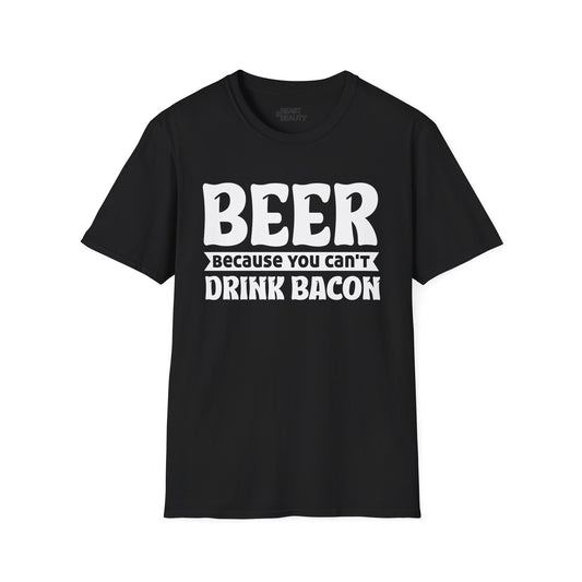 Beer Because You Can't Drink Bacon T-Shirt Printify