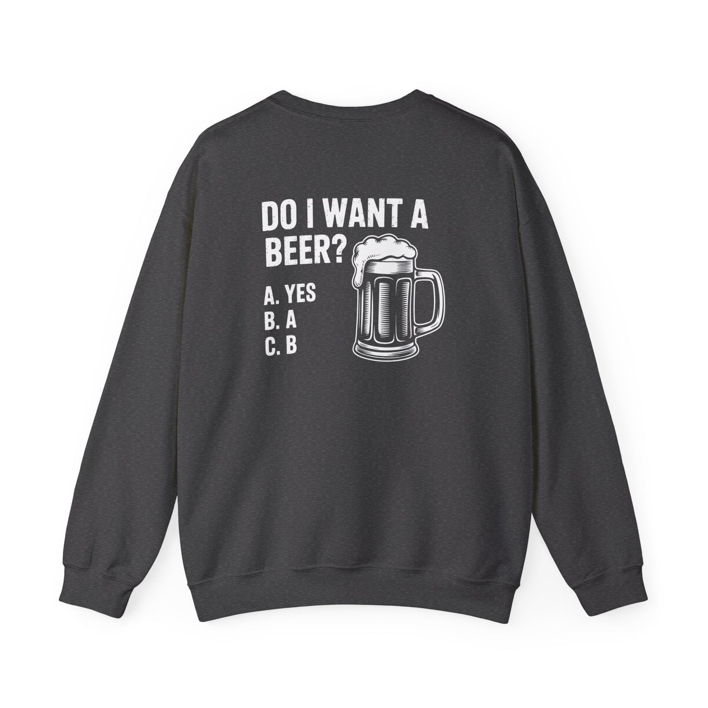 Do I Want a Beer Sweatshirt Printify