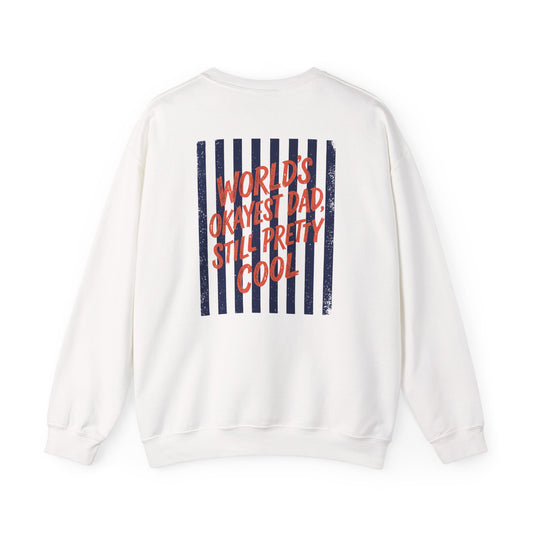 World's Okayest Dad Still Pretty Cool Sweatshirt Printify