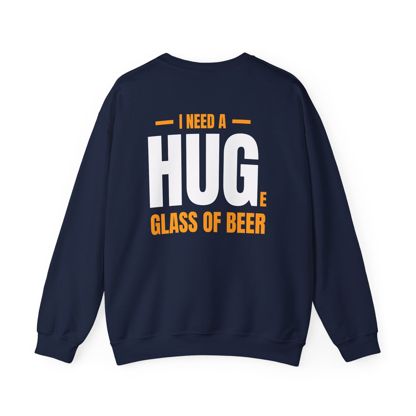 I Need A Huge Glass Of Beer Sweatshirt Printify