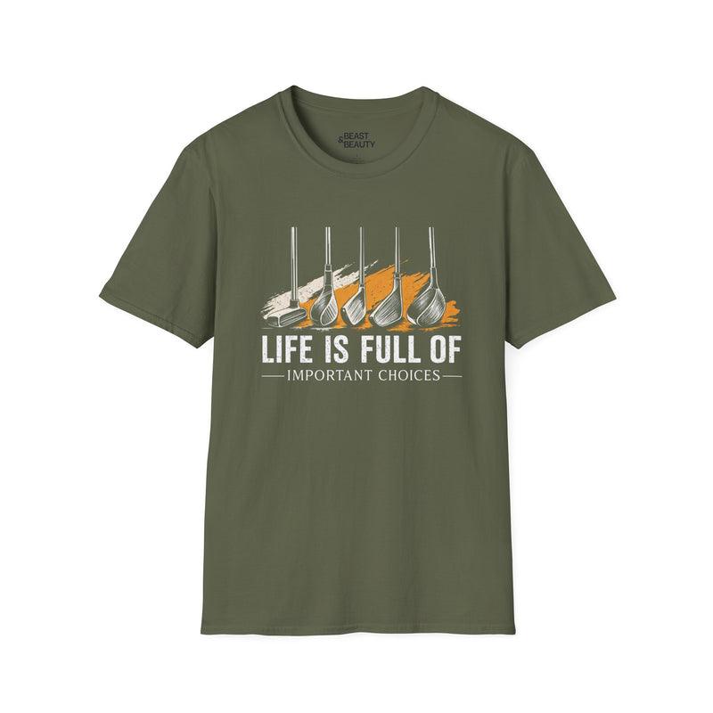Life Is Full of Important Choices Golf T-Shirt