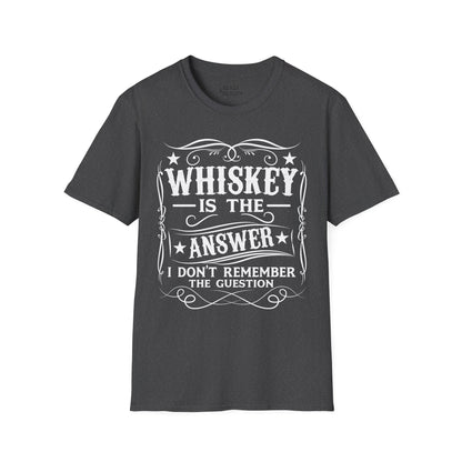 Whiskey Is the Answer T-Shirt Printify