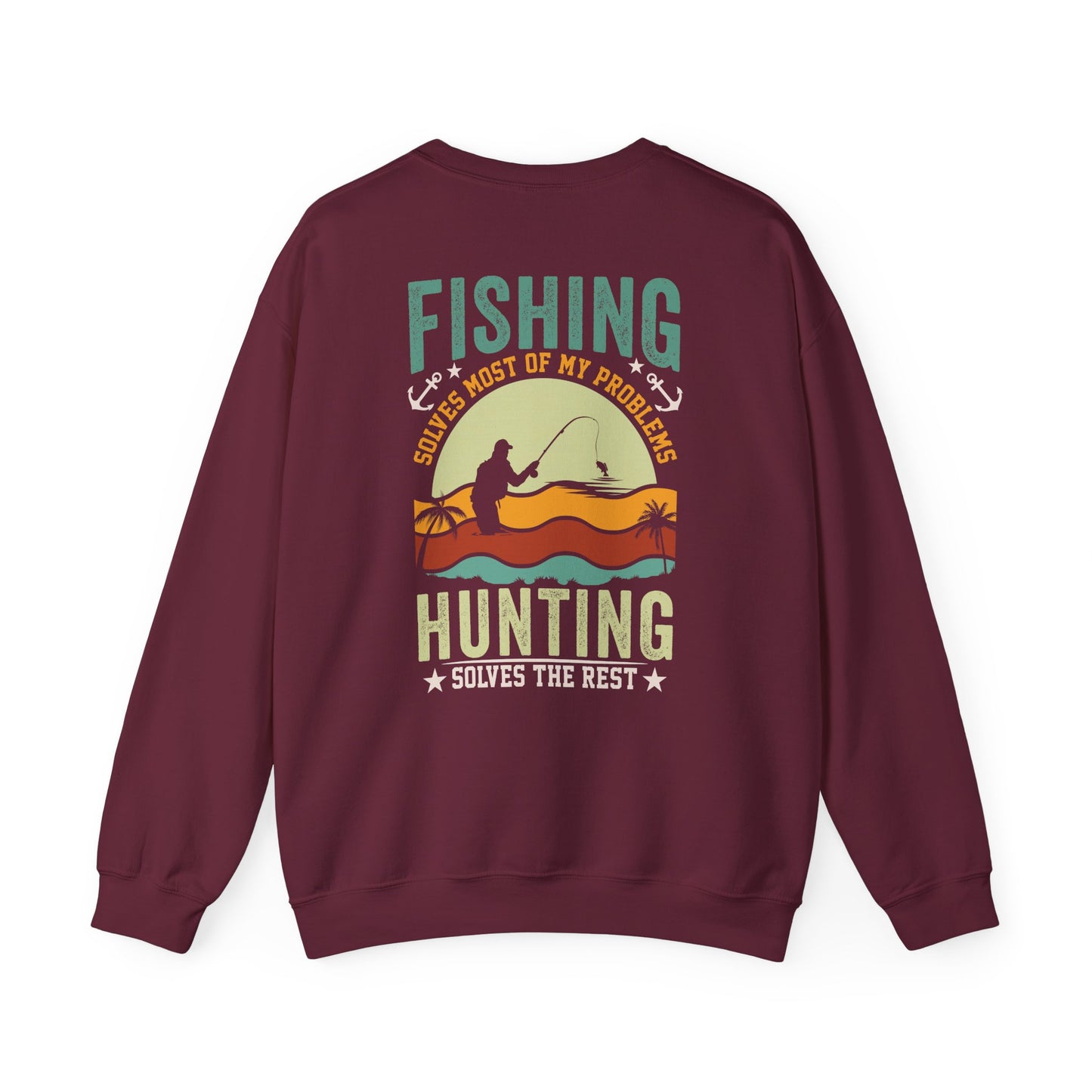 Fishing Solves Most Of My Problems Hunting Solves The Rest Sweatshirt sweatshirt view 4