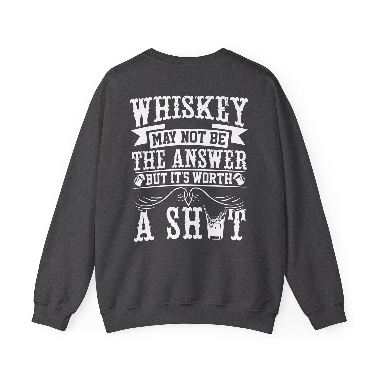 Whiskey May Not Be the Answer Sweatshirt Printify
