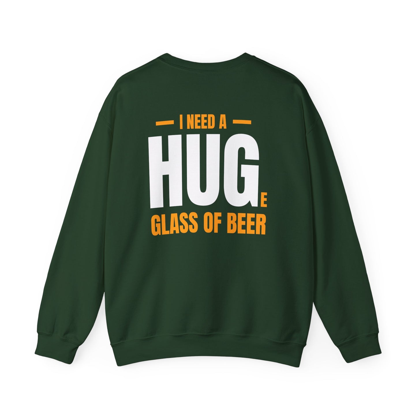 I Need A Huge Glass Of Beer Sweatshirt Printify