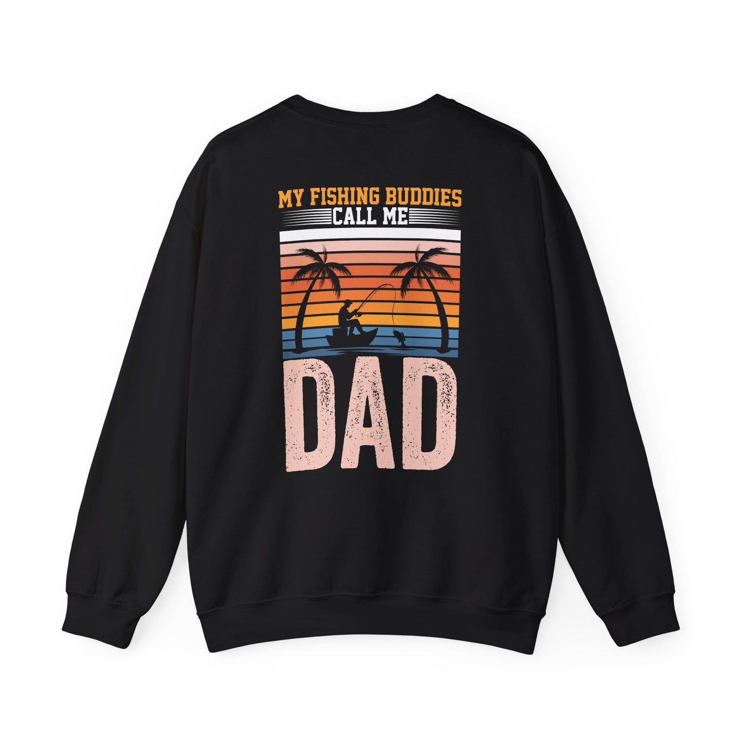 My Fishing Buddies Call Me Dad Sweatshirt — graphic sweatshirt by Beast & Beauty