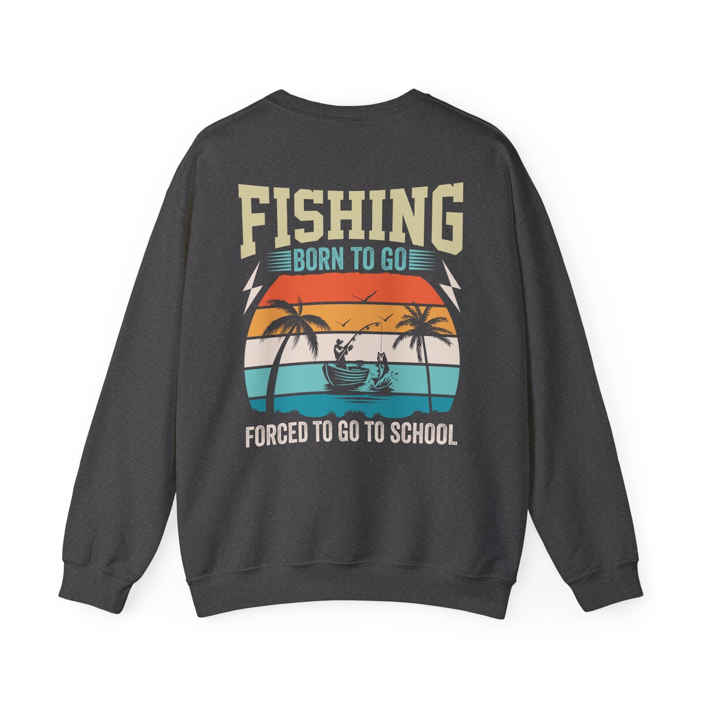 Born To Go Forced To Go To School Sweatshirt Printify