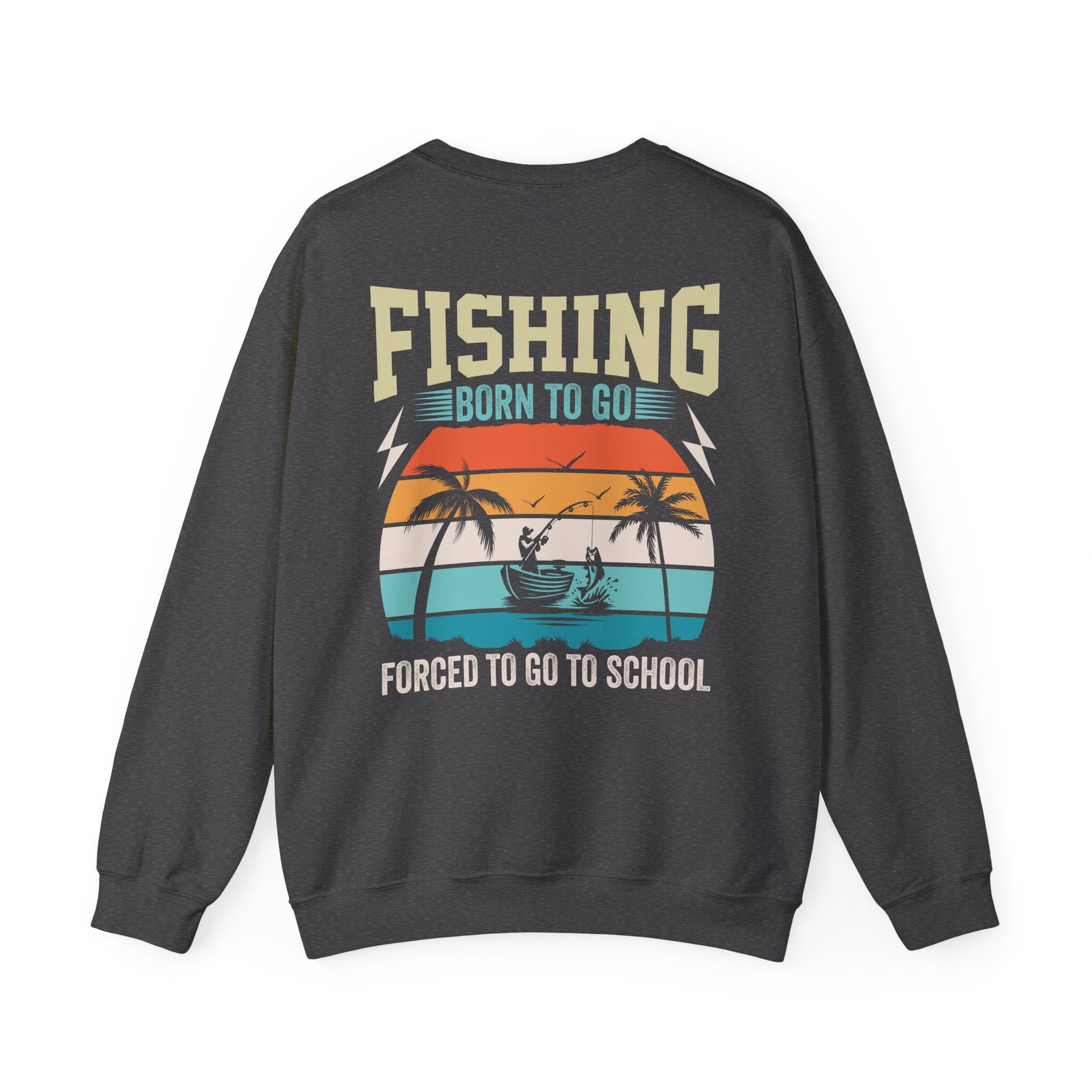 Born To Go Forced To Go To School Sweatshirt Printify