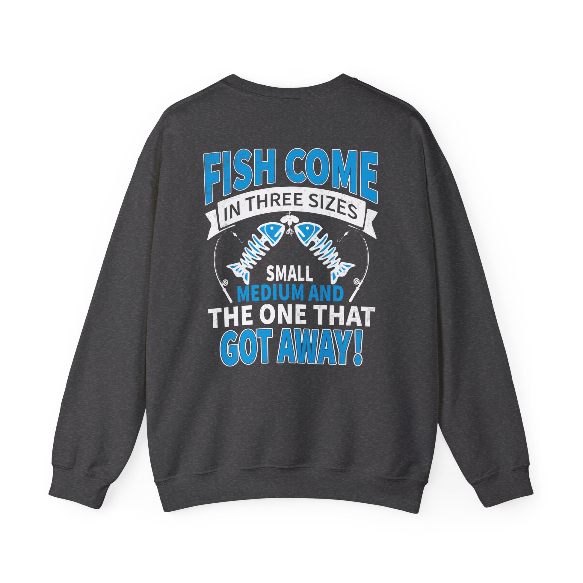 Fish Come In Three Sizes: The One That Got Away Sweatshirt sweatshirt view 4
