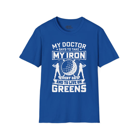 My Doctor Says Take My Iron Every Day Golf Dad T-Shirt Printify