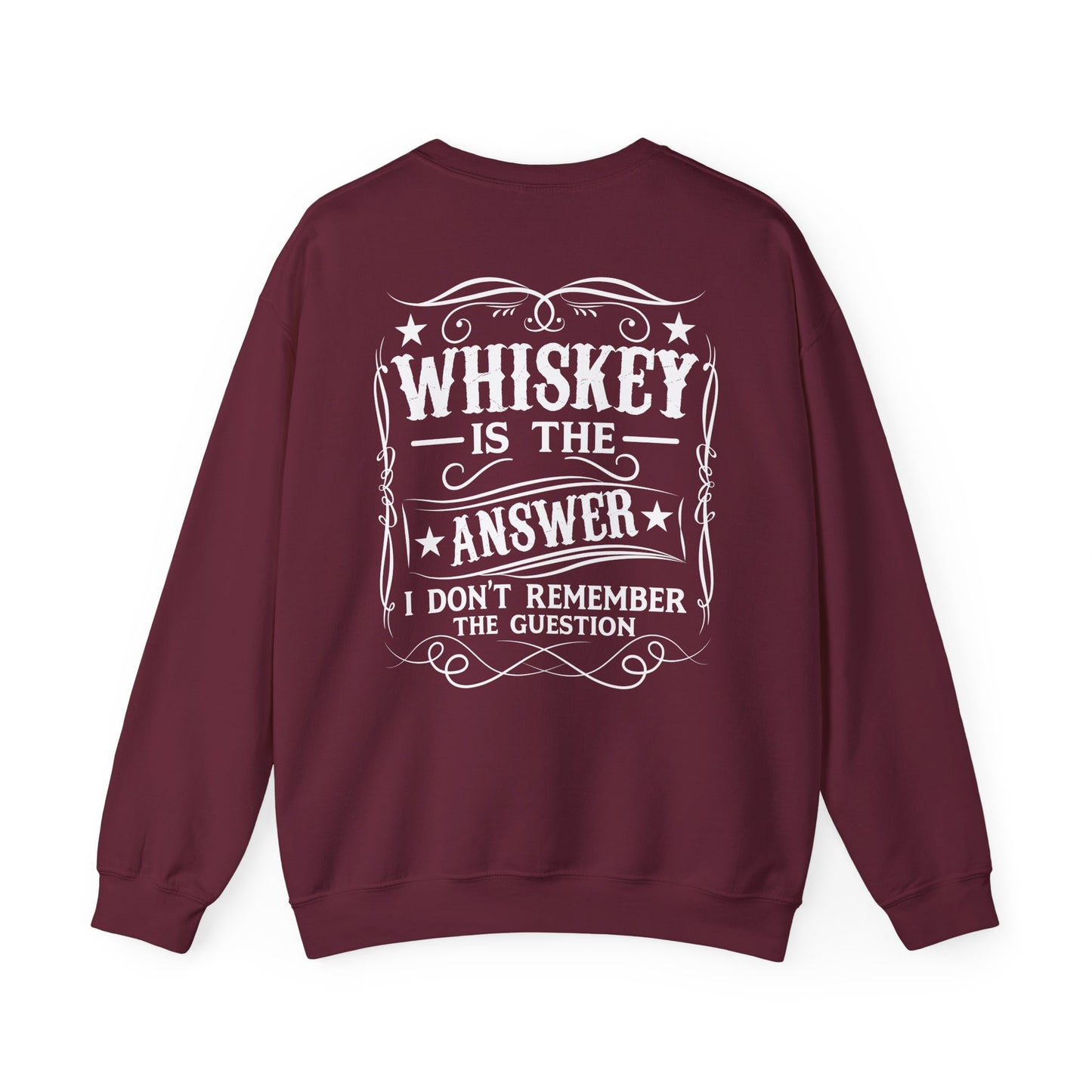 Whiskey Is the Answer Sweatshirt Printify
