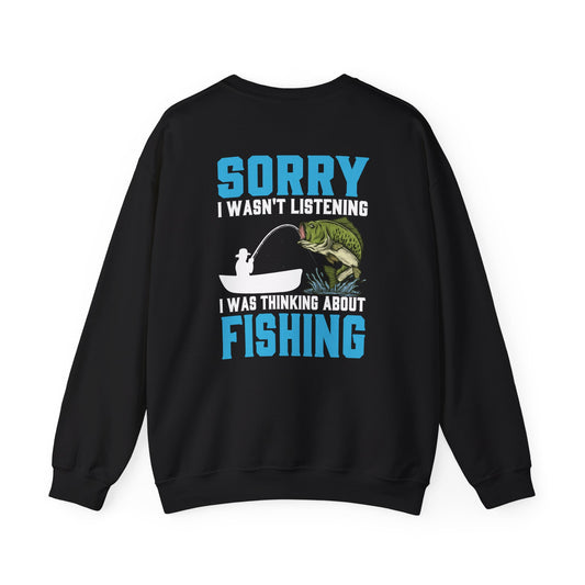 Sorry I Wasn't Listening I Was Thinking About Fishing Sweatshirt Printify