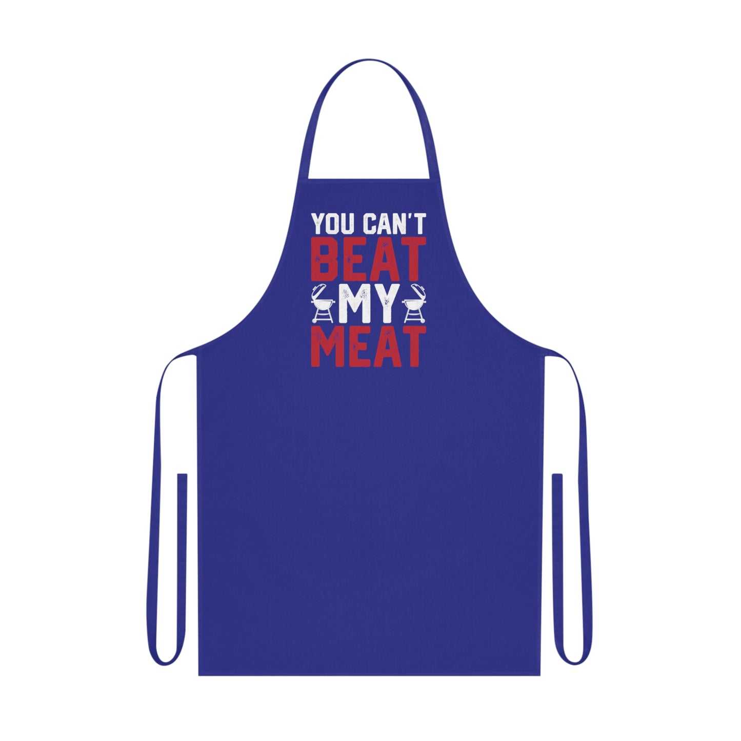 You Can't Beat My Meat BBQ Apron Printify